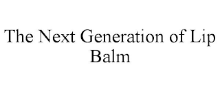 THE NEXT GENERATION OF LIP BALM