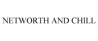 NETWORTH AND CHILL