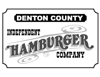 DENTON COUNTY INDEPENDENT HAMBURGER COMPANY