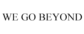 WE GO BEYOND