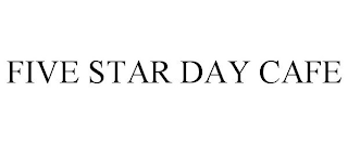 FIVE STAR DAY CAFE