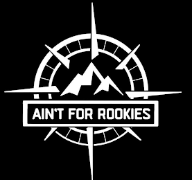 AIN'T FOR ROOKIES