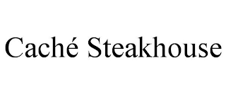 CACHÉ STEAKHOUSE