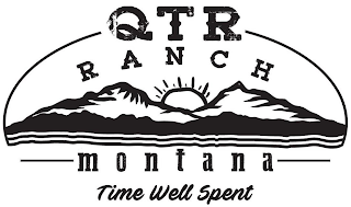 QTR   R  A  N  C  H   M  O  N  T  A  N  A   TIME WELL SPENT