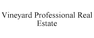 VINEYARD PROFESSIONAL REAL ESTATE