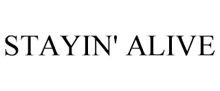 STAYIN' ALIVE