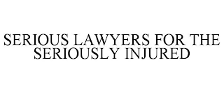 SERIOUS LAWYERS FOR THE SERIOUSLY INJURED