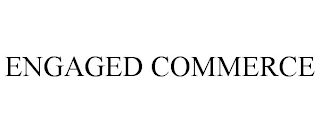 ENGAGED COMMERCE