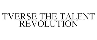 TVERSE THE TALENT REVOLUTION