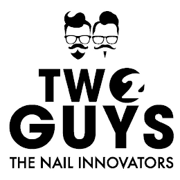TWO 2 GUYS THE NAIL INNOVATORS