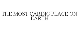 THE MOST CARING PLACE ON EARTH