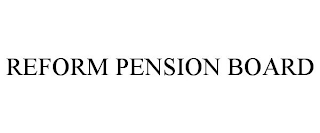 REFORM PENSION BOARD