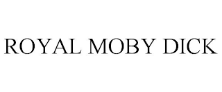 ROYAL MOBY DICK
