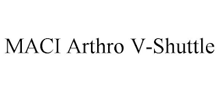 MACI ARTHRO V-SHUTTLE