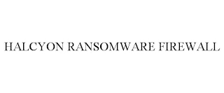 HALCYON RANSOMWARE FIREWALL