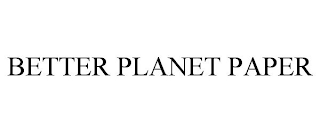 BETTER PLANET PAPER