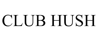 CLUB HUSH