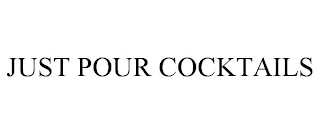 JUST POUR COCKTAILS