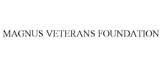MAGNUS VETERANS FOUNDATION