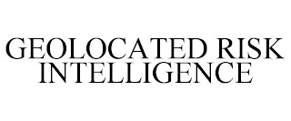 GEOLOCATED RISK INTELLIGENCE
