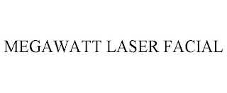 MEGAWATT LASER FACIAL