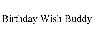 BIRTHDAY WISH BUDDY
