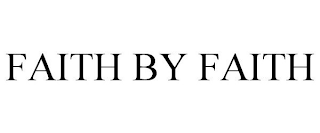 FAITH BY FAITH