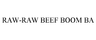RAW-RAW BEEF BOOM BA