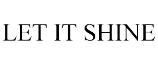 LET IT SHINE