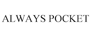 ALWAYS POCKET