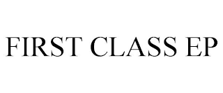 FIRST CLASS EP