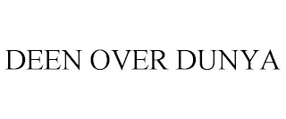 DEEN OVER DUNYA