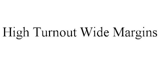 HIGH TURNOUT WIDE MARGINS