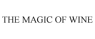 THE MAGIC OF WINE