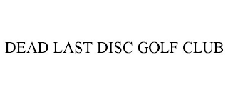 DEAD LAST DISC GOLF CLUB