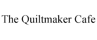 THE QUILTMAKER CAFE