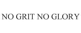 NO GRIT NO GLORY