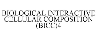 BIOLOGICAL INTERACTIVE CELLULAR COMPOSITION (BICC)4