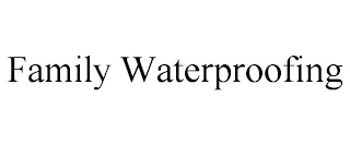 FAMILY WATERPROOFING