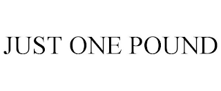JUST ONE POUND