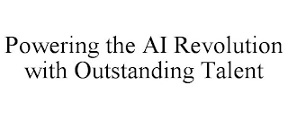 POWERING THE AI REVOLUTION WITH OUTSTANDING TALENT