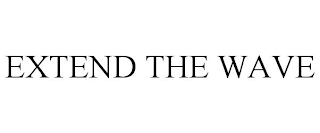 EXTEND THE WAVE