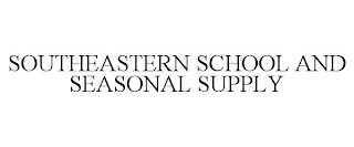 SOUTHEASTERN SCHOOL AND SEASONAL SUPPLY
