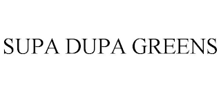 SUPA DUPA GREENS