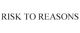 RISK TO REASONS