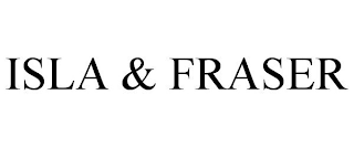 ISLA & FRASER