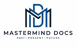 M M D MASTERMIND DOCS PAST · PRESENT · FUTURE