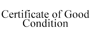CERTIFICATE OF GOOD CONDITION