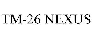 TM-26 NEXUS