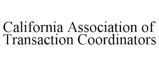 CALIFORNIA ASSOCIATION OF TRANSACTION COORDINATORS